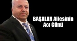 Sedat BAŞALAN’ın eşi Gönül BAŞALAN Vefat Etti