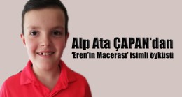 Alp Ata ÇAPAN’dan ‘Eren’in Macerası’ isimli öyküsü