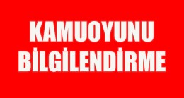 KAMUOYU BİLGİLENDİRMESİ