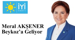 “Meral Akşener Beykoz’a Geliyor.”