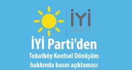 İYİ Parti’den Tokatköy Kentsel Dönüşüm hakkında basın açıklaması