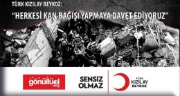 KIZILAY: “HERKESİ KAN BAĞIŞI YAPMAYA DAVET EDİYORUZ”