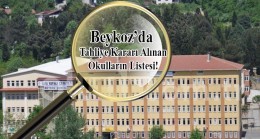 Beykoz’da tahliye kararı alınan okulların listesi!