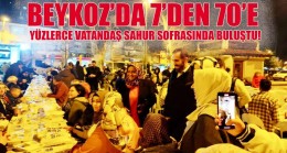 BEYKOZ’DA 7’DEN 70’E YÜZLERCE VATANDAŞ SAHUR SOFRASINDA BULUŞTU!