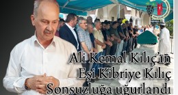 Ali Kemal Kılıç’ın Eşi Kibriye Kılıç Sonsuzluğa uğurlandı