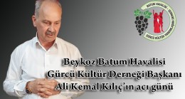 Beykoz Batum Havalisi Gürcü Kültür Derneği Başkanı Ali Kemal Kılıç’ın acı günü