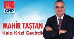 CHP İlçe Başkanı Taştan, Kalp Krizi Geçirdi