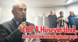 CHP’li Hüseyin Ünal, Aday Adaylık tanıtım toplantısı yaptı