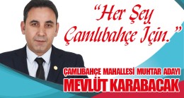 Mevlüt Karabacak: “Her Şey Çamlıbahçe İçin.”