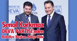 Şenol Korkmaz DEVA PARTİSİ’nden Belediye Başkan Adayı Oldu