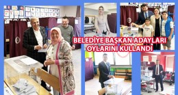 BELEDİYE BAŞKAN ADAYLARI OYLARINI KULLANDI