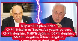 İYİ partili Taşdemir’den, CHP’li Köseler’e: “Beykoz’da yaşamıyorsun, CHP’li değilsin, MHP’li değilsin, DSP’li değilsin, ANAP’lı değilsin, Ülkücü değilsin, Cumhuriyetçi değilsin!..”