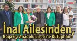 İnal Ailesinden, Boğaziçi Anadolu Lisesi’ne Kütüphane