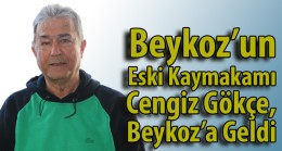 Beykoz’un Eski Kaymakamı Cengiz Gökçe, Beykoz’a Geldi