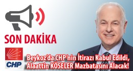 Beykoz’da CHP’nin İtirazı Kabul Edildi,  Alaattin KÖSELER Mazbatasını Alacak!