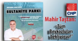 Mahir Taştan: “Tüm Beykozluları bekliyoruz.”