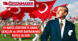 19 Mayıs Atatürk’ü Anma, Gençlik ve Spor Bayramımız Kutlu Olsun