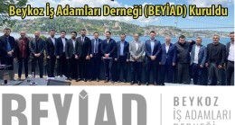 Beykoz İş Adamları Derneği (BEYİAD) Kuruldu