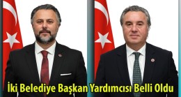 İki Belediye Başkan Yardımcısı Belli Oldu