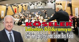 KÖSELER Salonları Dolduramıyor… CHP’nin Çalıştayı’nda Salon Boş Kaldı