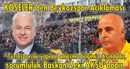 KÖSELER: “Tuzlaspor ile yapılan anlaşma bilgimiz dışındadır, sorumluluk tamamen Beykozspor 1908 A.Ş. Başkanındadır.”