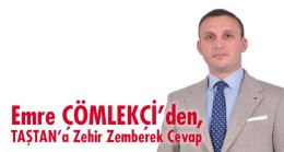 Emre ÇÖMLEKÇİ’den, TAŞTAN’a Zehir Zemberek Cevap