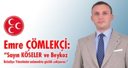 Emre ÇÖMLEKÇİ: “Sayın KÖSELER ve Beykoz Belediye Yönetimini anlamakta güçlük çekiyoruz.”