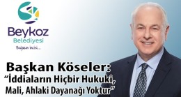 Başkan Köseler: “İddiaların Hiçbir Hukuki, Mali, Ahlaki Dayanağı Yoktur”