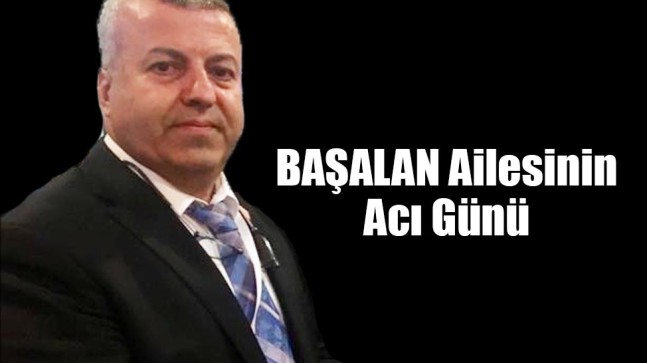 Sedat BAŞALAN’ın eşi Gönül BAŞALAN Vefat Etti