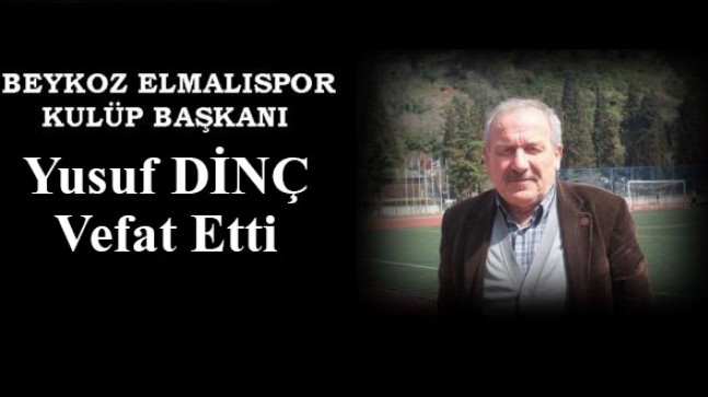 Elmalıspsor Kulüp Başkanı Yusuf Dinç Vefat Etti