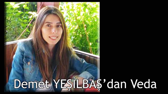 Demet YEŞİLBAŞ’dan Veda