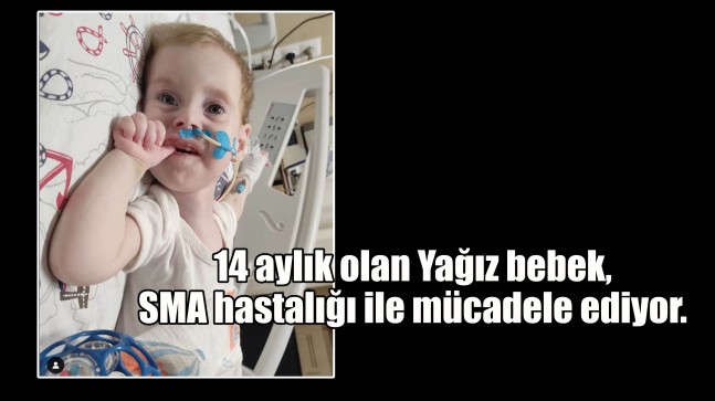 SMA hastası Yağız Bebek desteklerinizi bekliyor