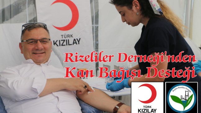 Rizeliler Derneği’nden Kan Bağışı Desteği