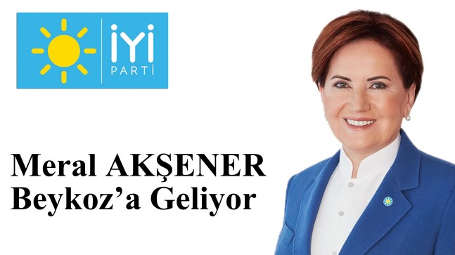 “Meral Akşener Beykoz’a Geliyor.”