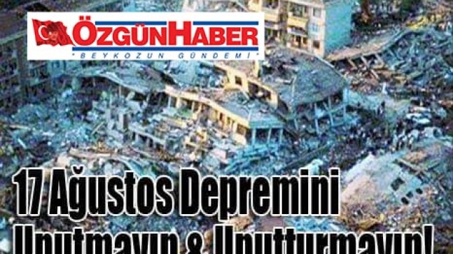 17 Ağustos Depremini Unutmayın, Unutturmayın!