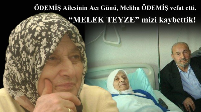 Ödemiş Ailesinin Acı Günü, Meliha Ödemiş vefat etti