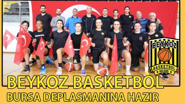 BEYKOZ BASKETBOL BURSA DEPLASMANINA HAZIR