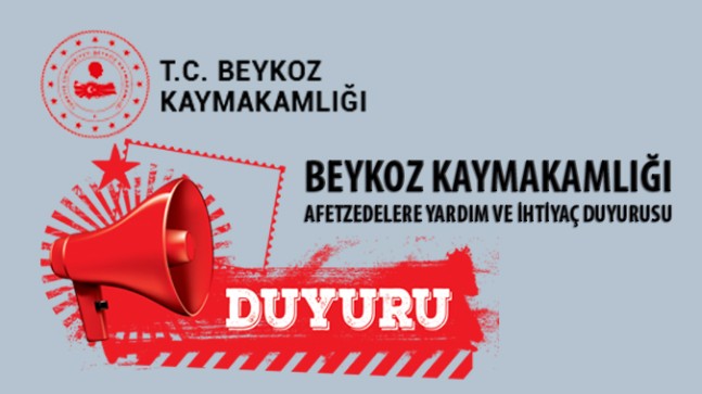 BEYKOZ KAYMAKAMLIĞI AFETZEDELERE YARDIM VE İHTİYAÇ DUYURUSU