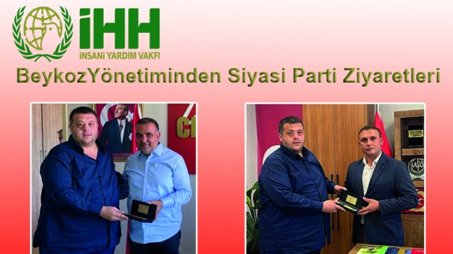 İHH Beykoz Yönetiminden siyasi parti ziyaretleri