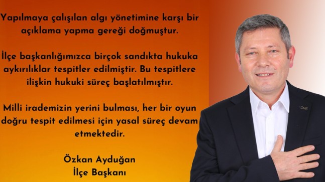 Özkan Ayduğan: “Birçok sandıkta hukuka aykırılıklar tespitler edilmiştir.”