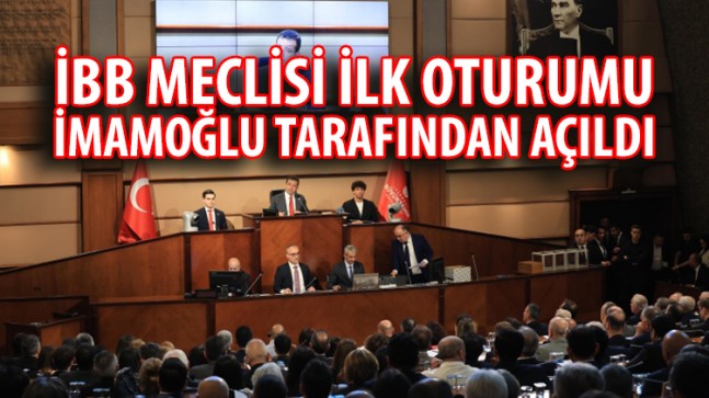 İBB MECLİSİ İLK OTURUMU İMAMOĞLU TARAFINDAN AÇILDI