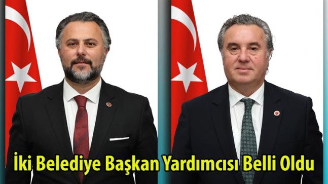 İki Belediye Başkan Yardımcısı Belli Oldu