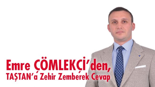 Emre ÇÖMLEKÇİ’den, TAŞTAN’a Zehir Zemberek Cevap