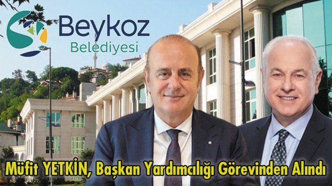 Müfit YETKİN, Başkan Yardımcılığı Görevinden Alındı