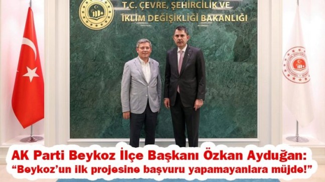 Ayduğan: “Beykoz’un ilk projesine başvuru yapamayanlara müjde!”