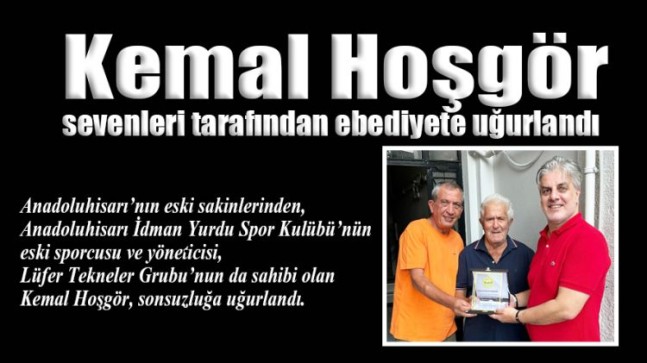 Anadoluhisarı eski sporcusu Kemal HOŞGÖR ebediyete uğurladı