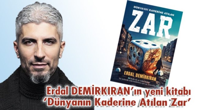 Erdal DEMİRKIRAN’ın yeni kitabı ‘Dünyanın Kaderine Atılan Zar’