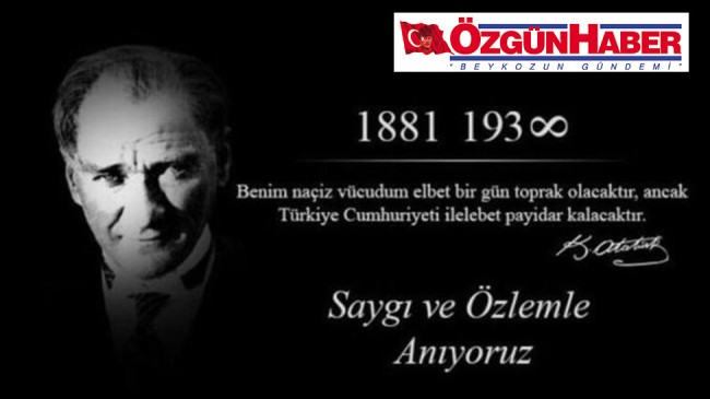 Atamızı Saygıyla ve Özlemle Anıyoruz