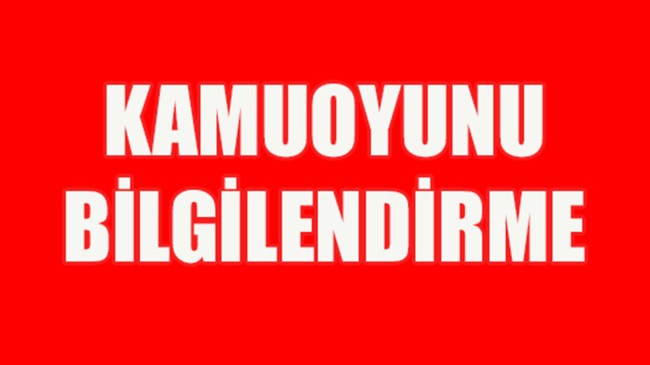 KAMUOYU BİLGİLENDİRMESİ