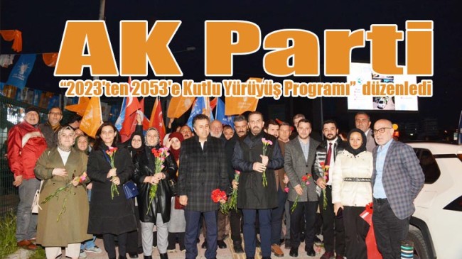 AK Parti “2023’ten 2053’e Kutlu Yürüyüş Programı” düzenledi